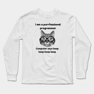 I'm a purrfessional programmer, computer says beep beep boop beep Long Sleeve T-Shirt